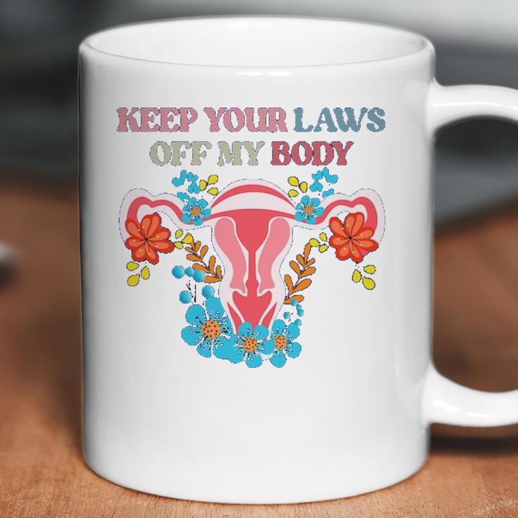 Keep Your Laws Off My Body Protect Roe V Wade 1973 Abortion Is Healthcare Keep Abortion Safe & Legal Abortion Rights Coffee Mug