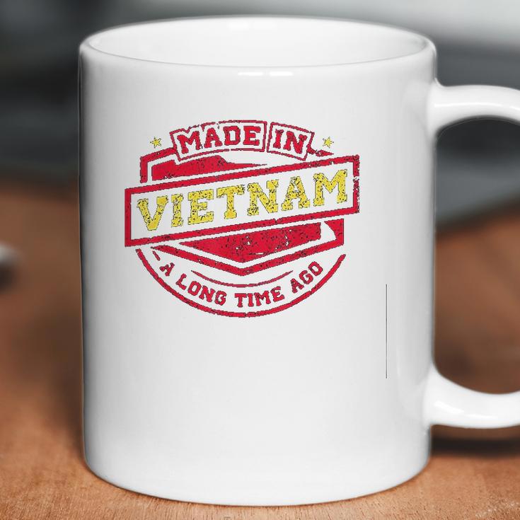 Made In Vietnam A Long Time Ago Coffee Mug