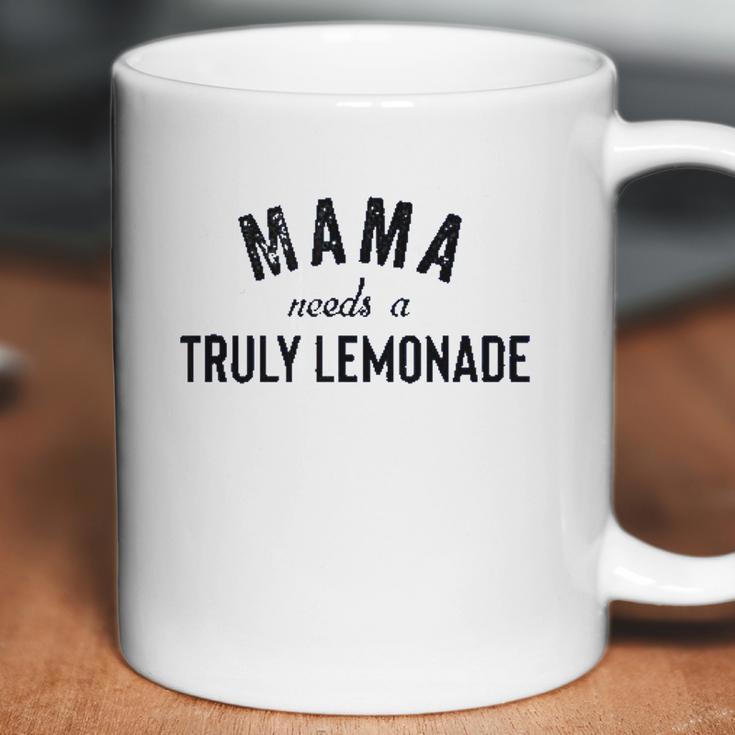 Mama Needs A Truly Lemonade Aint No Laws Coffee Mug