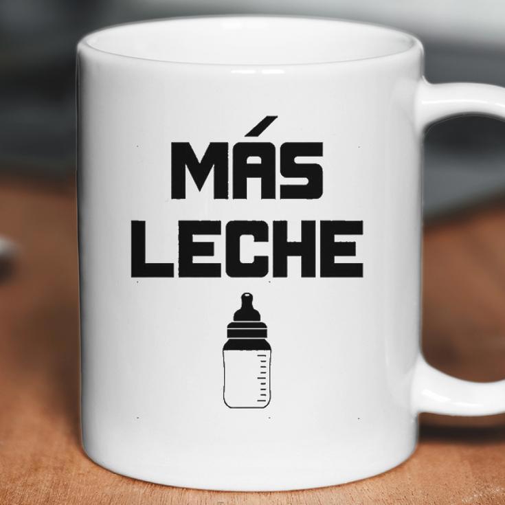 Mas Leche Spanish More Milk Coffee Mug