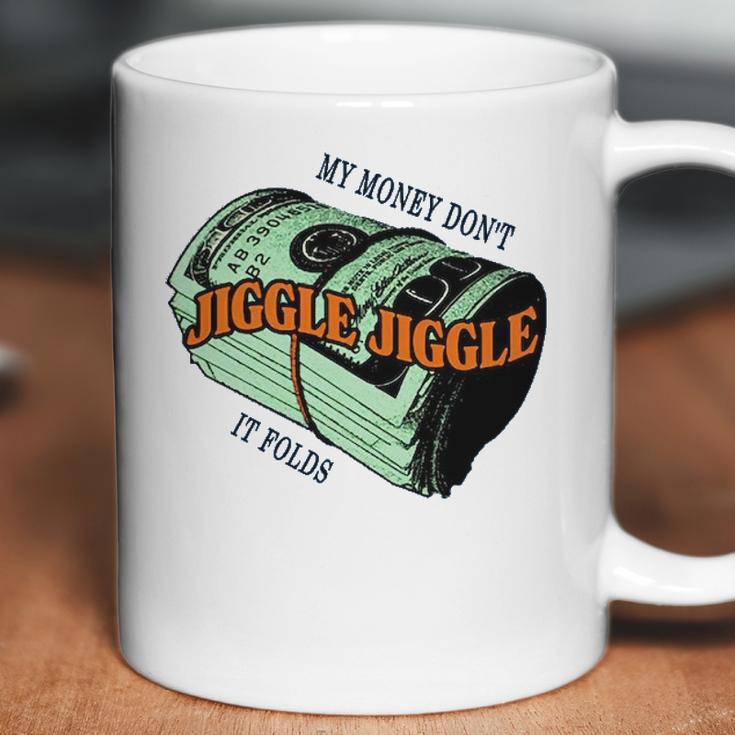 Mens Money Dont Jiggle Funny Tiktok Trending My Money Don’T Jiggle Jiggle It Folds Design Unisex Sweat Coffee Mug