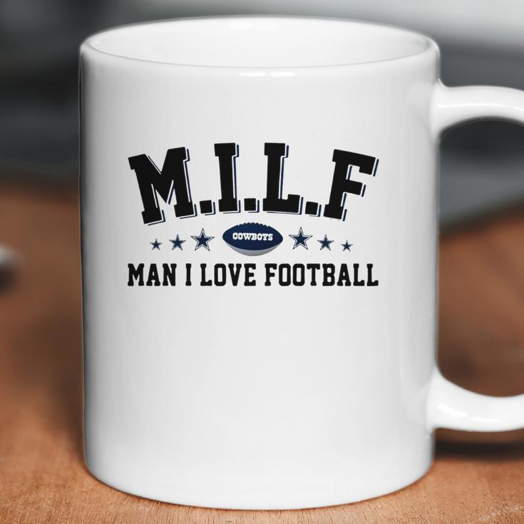 Milf Man I Love Football Cowboys Shirt Coffee Mug