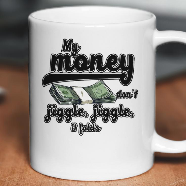 My Money Don’T Jiggle It Folds Tiktok Trending My Money Don’T Jiggle Jiggle It Folds Tiktok Trending Coffee Mug