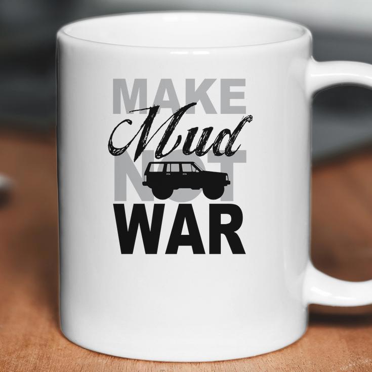 Make Mud Not War - Jeep Xj Coffee Mug