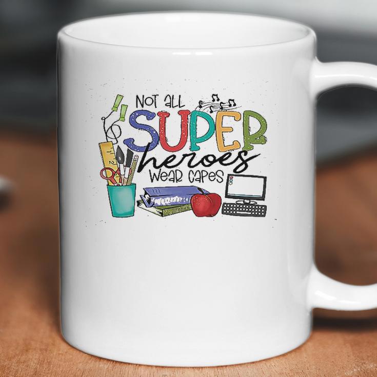 Not All Superheros Wear Capes Teacher Coffee Mug