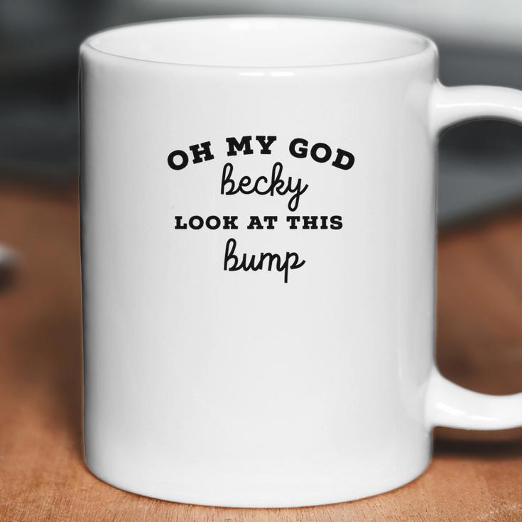 Oh My God Becky Look At This Bump Coffee Mug