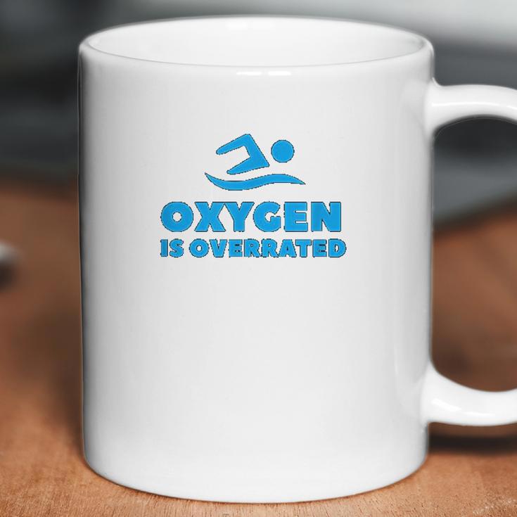 Oxygen Is Overrated Swimmer Gift Swimming Pool Coffee Mug