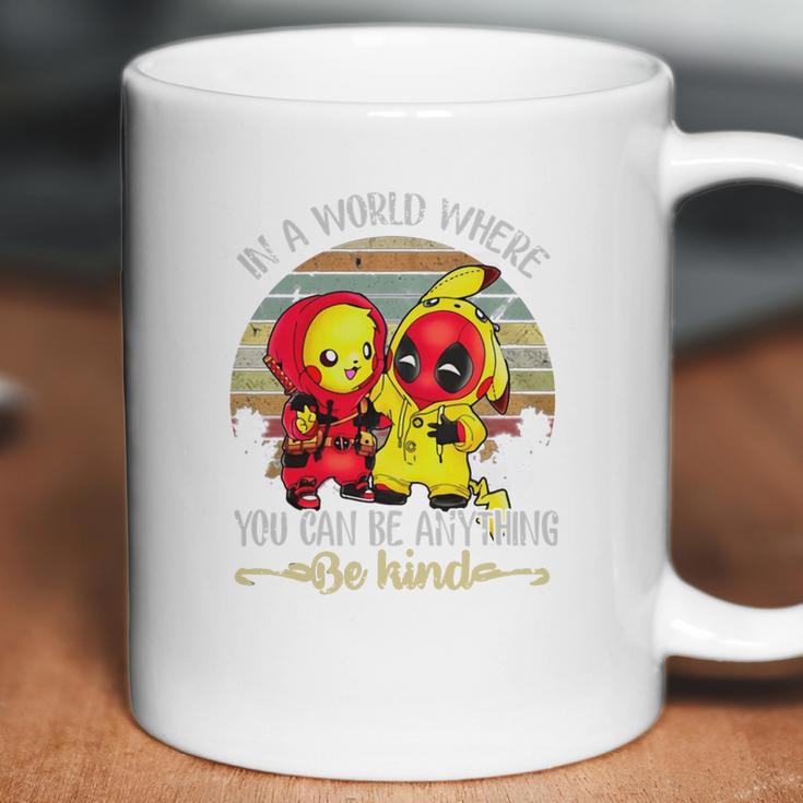 Pikachu And Deadpool In A World Where You Can Be Anything Be Kind Coffee Mug