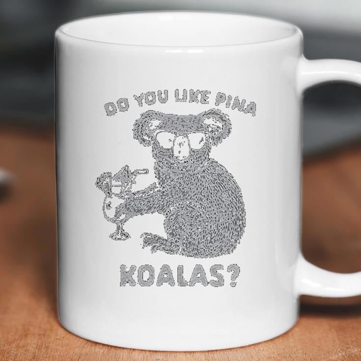 Do You Like Pina Koala Funny Vacation Tropical Cruise Graphic Coffee Mug