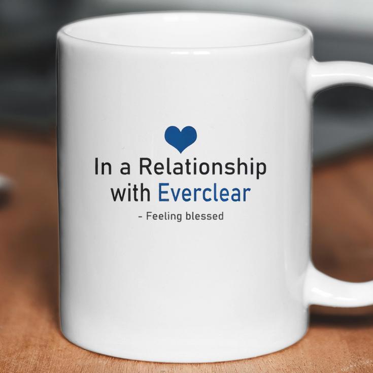 In A Relationship With Everclear Funny Beverages Coffee Mug