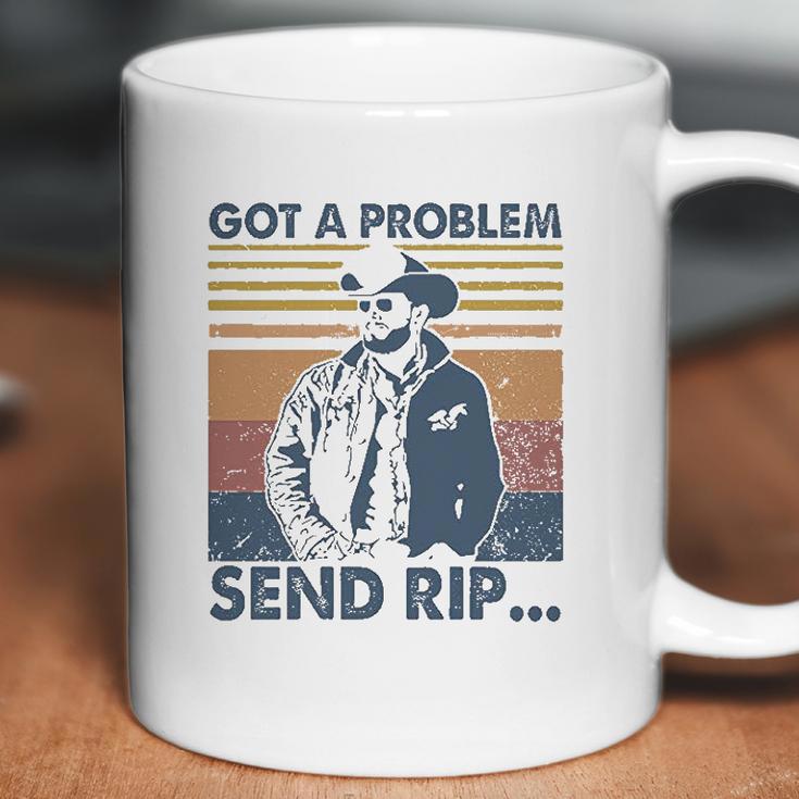 Rip Wheeler Got A Problem Vintage Coffee Mug