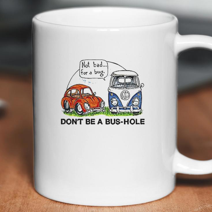 The Rusty Vw Dont Be A Bushole Vw Coffee Mug