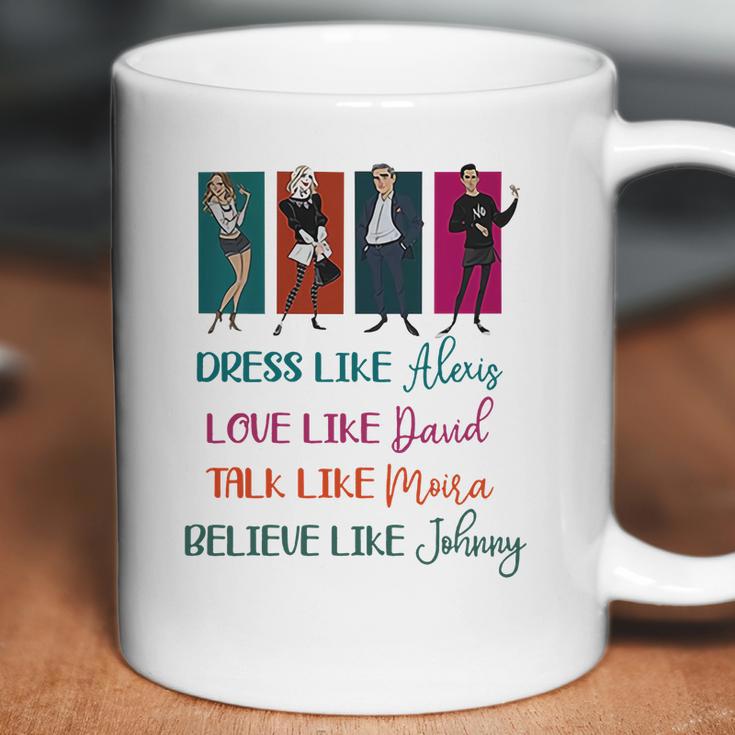 Schitt’S Creek Dress Like Alexis Love Like David Moira Johnny Shirt Coffee Mug