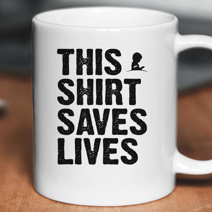 This Shirt Saves Lives Shirt Coffee Mug