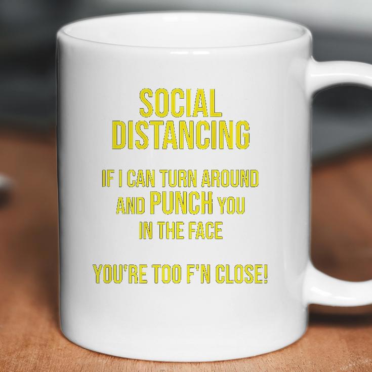 Social Distancing If I Can Punch You You Are Too Close Coffee Mug