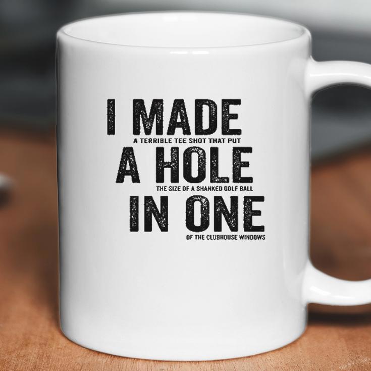 T I Made A Hole In One Funny Golf Lovers Coffee Mug