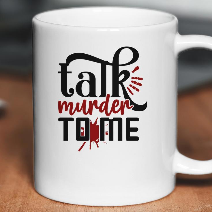 Talk Murder To Me True Crime Fan Gift Crime Junkie Coffee Mug