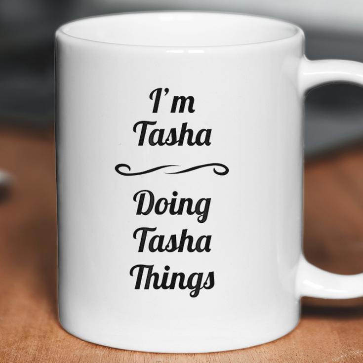 I Am Tasha Doing Tasha Things Coffee Mug