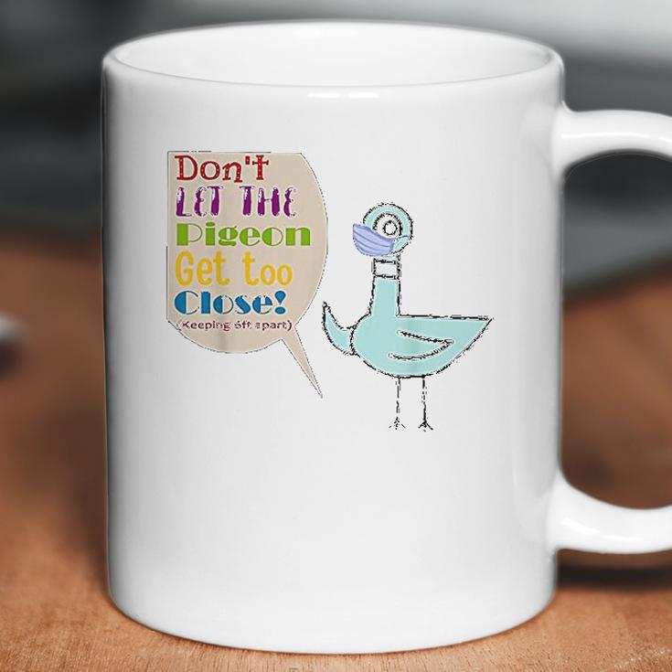 Teacher Dont Let The Pigeon Get Too Close Funny Gift Coffee Mug