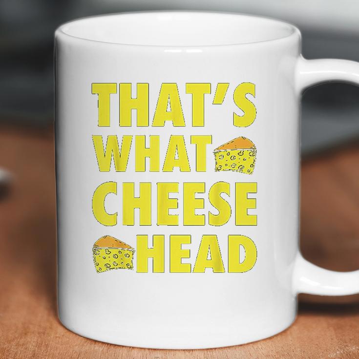 Thats What Cheese Head Cheesy She Said Quote Coffee Mug