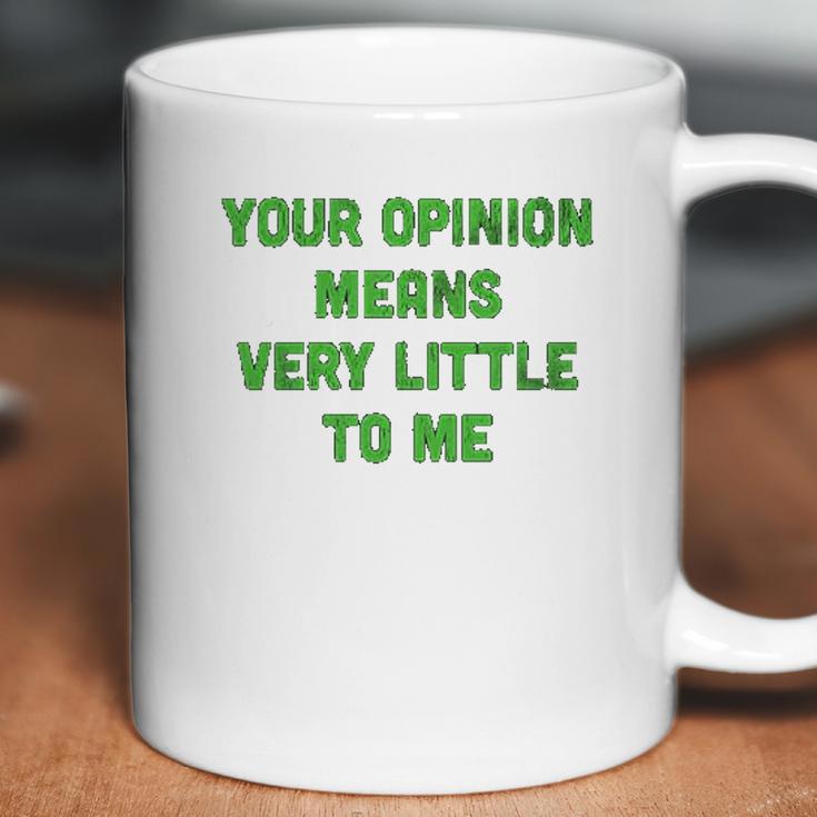 Ugp Campus Apparel Your Opinion Means Very Little To Me Funny Cartoon Tv Quote Coffee Mug