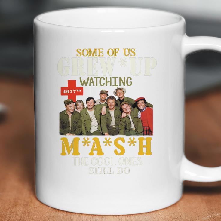 Some Of Us Grew Up Watching 4077Th Mash The Cool Ones Still Do Coffee Mug