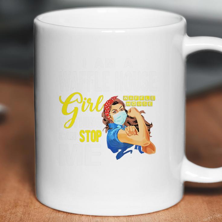 I Am A Waffle House Girl Nothing Can Stop Me Coronavirus Shirth Coffee Mug