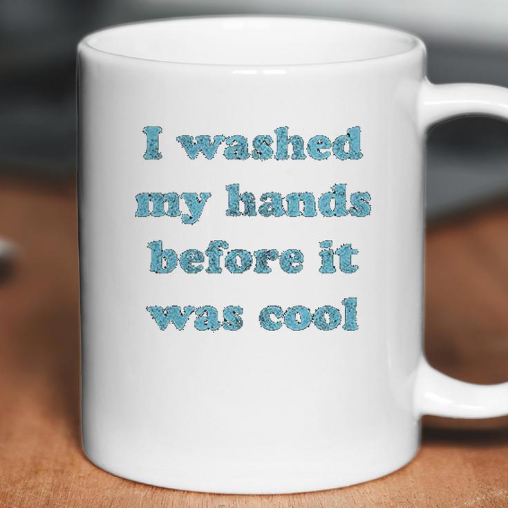 I Washed My Hands Before It Was Cool Funny Social Distancing Coffee Mug