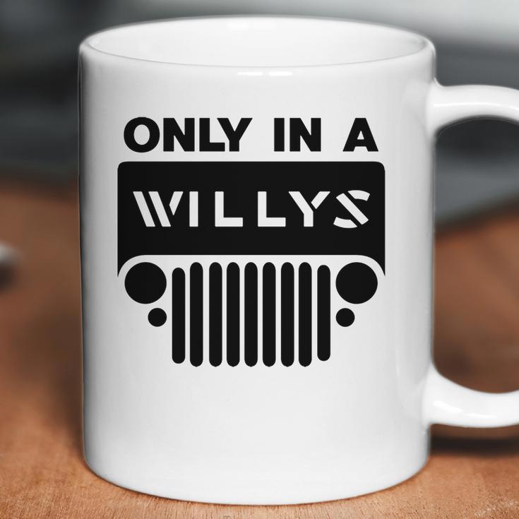 Only In A Willys Trucks Coffee Mug