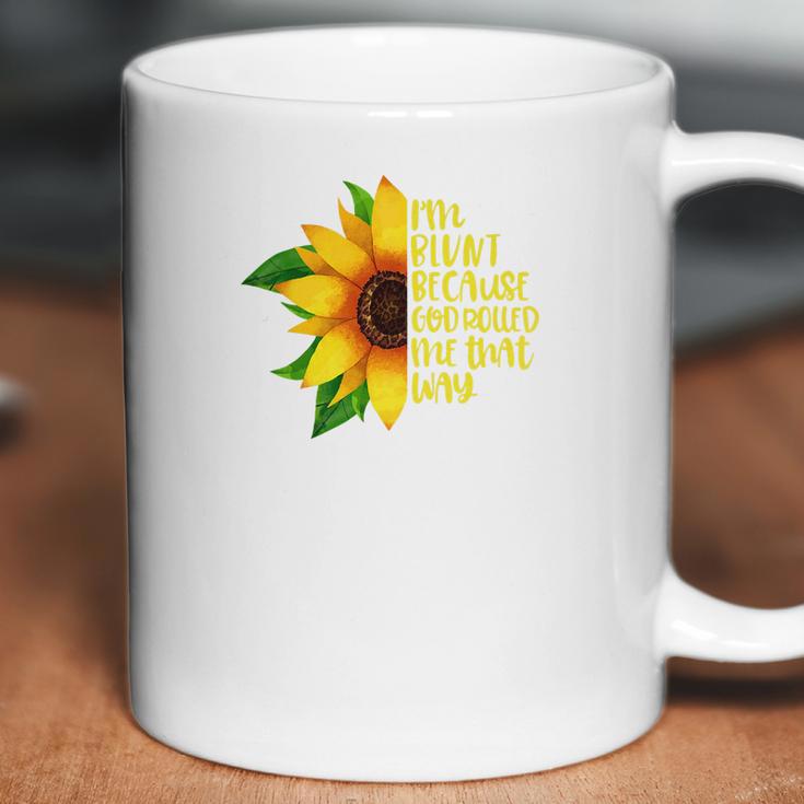 Womens I Am Blunt Because God Rolled Me That Way Sunflower Coffee Mug