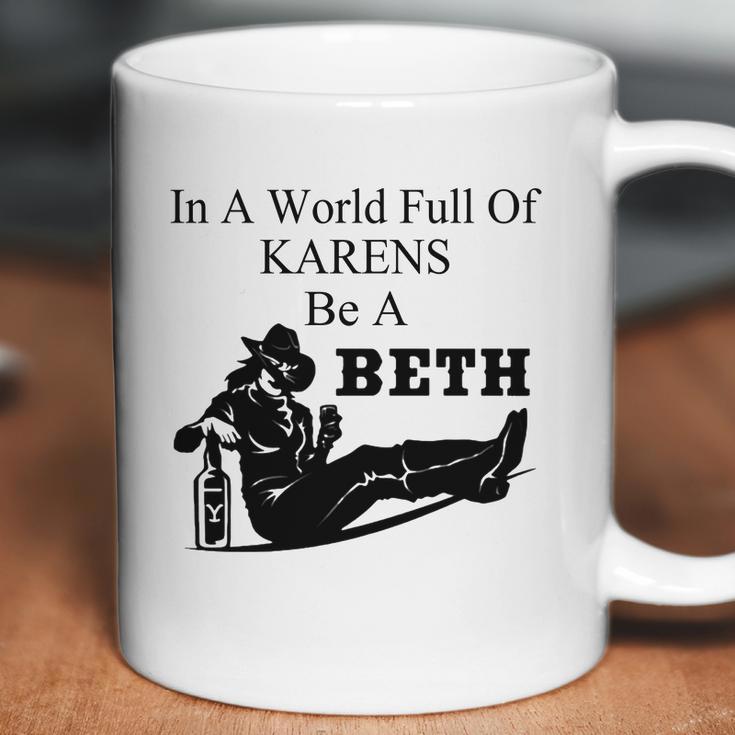 In A World Full Of Karens Be A Beth Coffee Mug