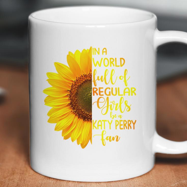 In A World Full Of Regular Girls Be A Katy Perry Fan Coffee Mug