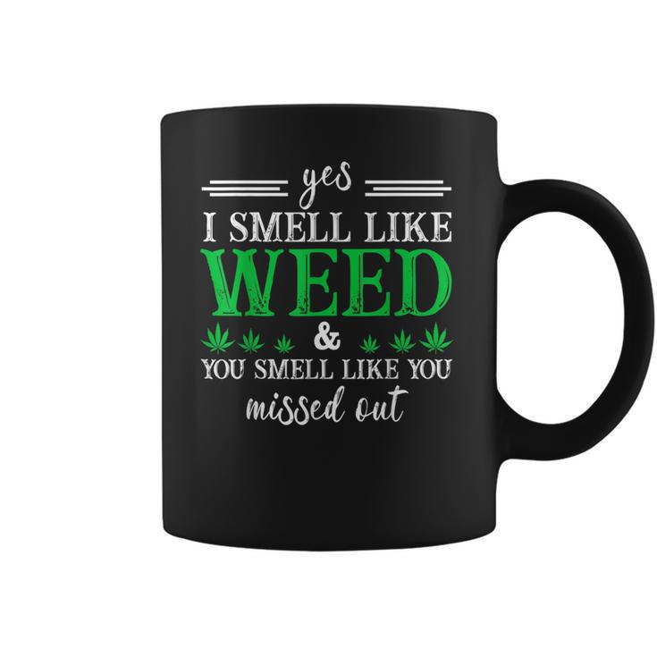 420 Yes I Smell Like Weed You Smell Like You Missed Out Coffee Mug