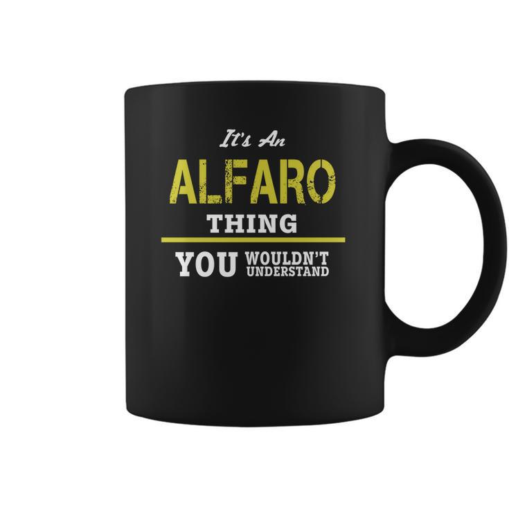 It Is An Alfaro Thing You Wouldnt Understand Coffee Mug