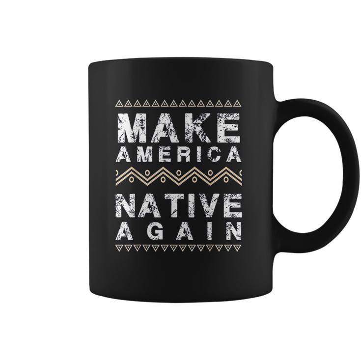 Make America Native Again Support American Indians Coffee Mug