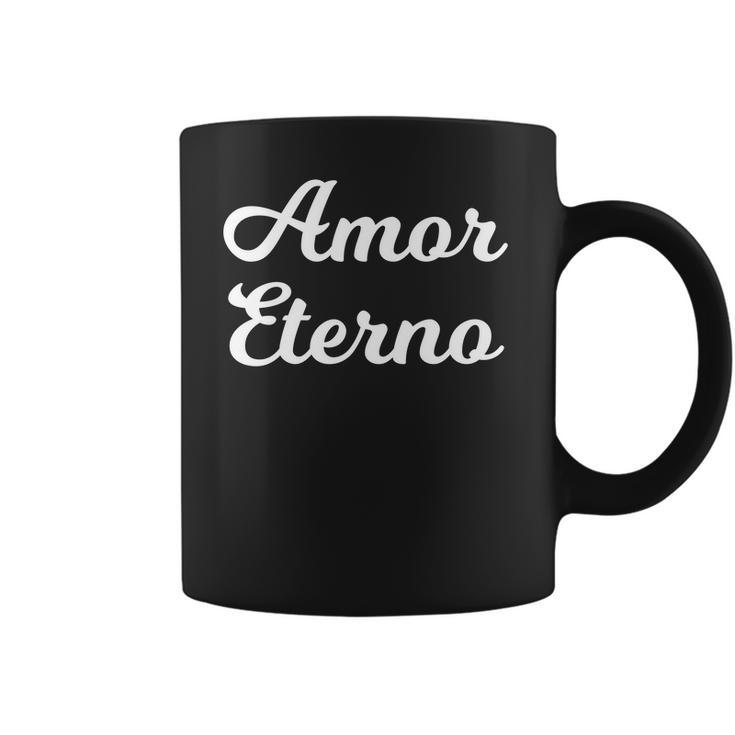 Amor Eterno Eternal Love Valentines Coffee Mug