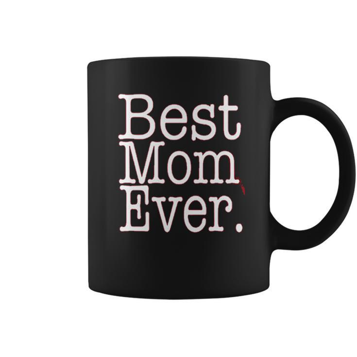 Best Mom Ever Funny Mothers Day Cute Gift For Mother Coffee Mug