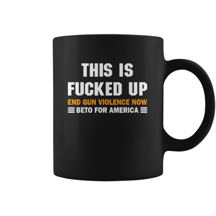 Beto Orourke For America This Is Fucked Up President Gift Graphic Design Printed Casual Daily Basic Coffee Mug