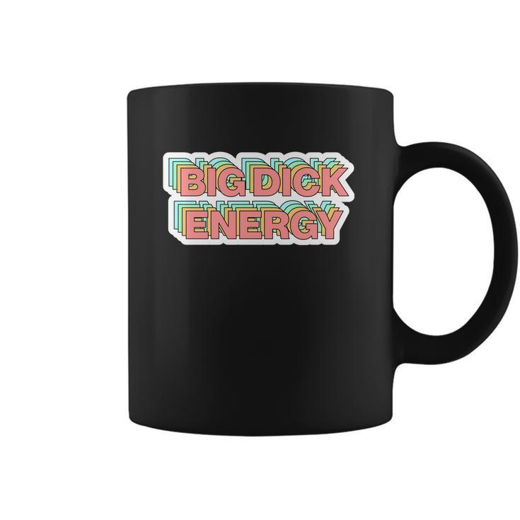 Big Dick Energy Funny Meme Coffee Mug