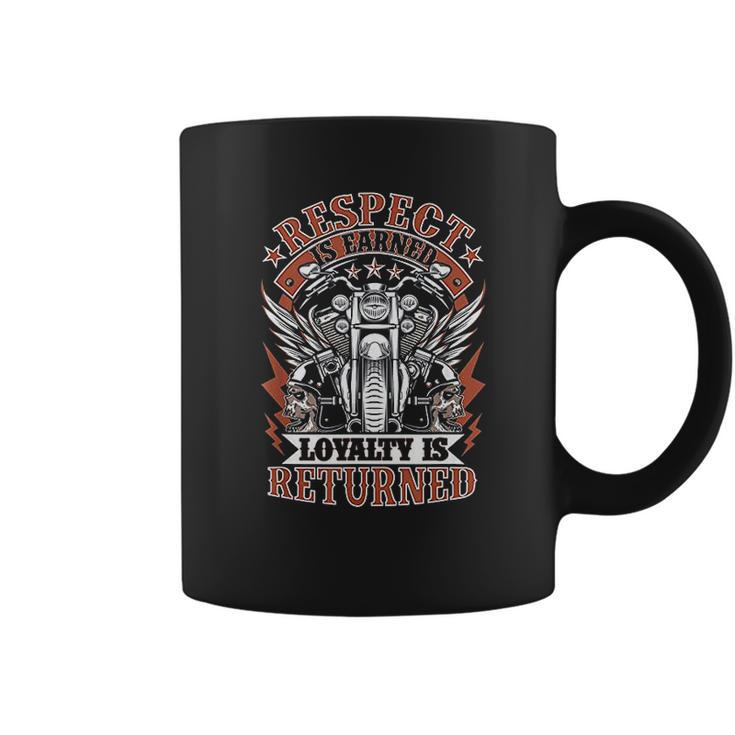 Biker Respect Is Earned Loyalty Is Returned Coffee Mug