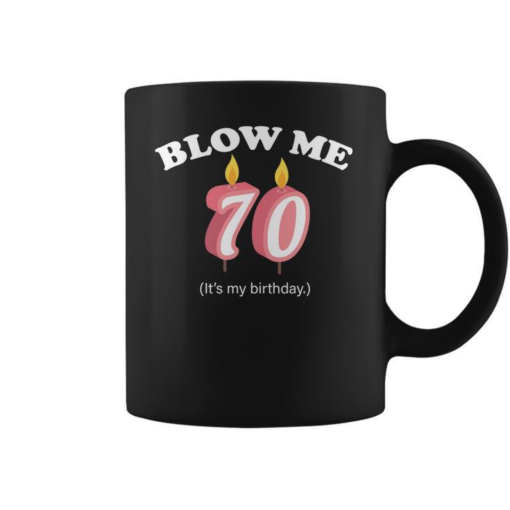 Blow Me Its My 70Th Birthday Coffee Mug