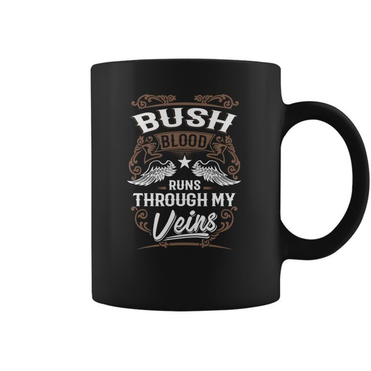 Bush Shirt  Bush Blood Runs Through My Veins - Bush Tee Shirt Bush Hoodie Bush Family Bush Tee Bush Name Bush Lover Coffee Mug