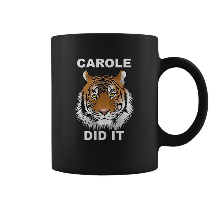 Carole Did It Carole Baskin Did It Tiger Carole Coffee Mug