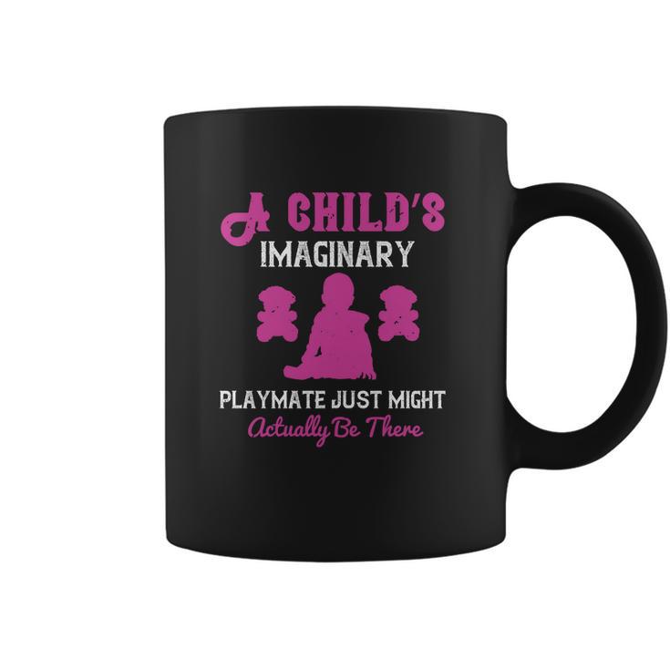 A Child’S Imaginary Playmate Just Might Actually Be There Coffee Mug