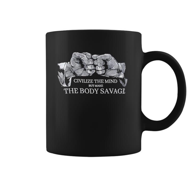 Civilize The Mind Make The Body Savage Brazilian Jiu Jitsu Judo Coffee Mug