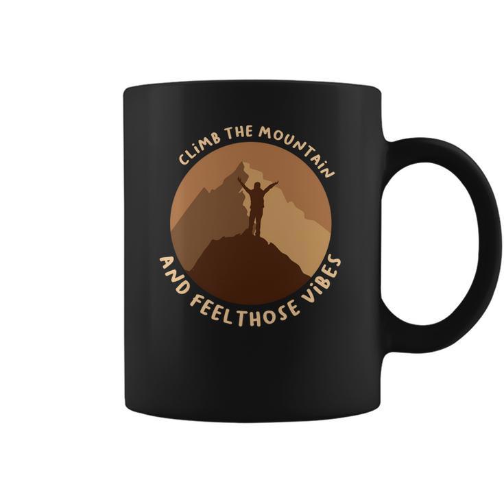 Climb The Mountain And Feel Those Vibes Camping Camping Gifts Coffee Mug