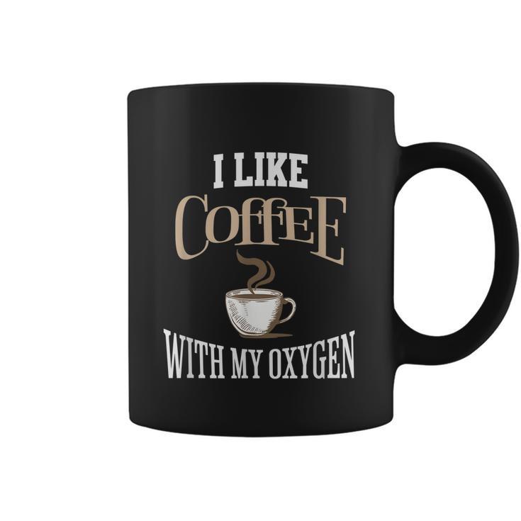 I Like Coffee With My Oxygen Coffee Quote For Coffee Lovers Coffee Mug