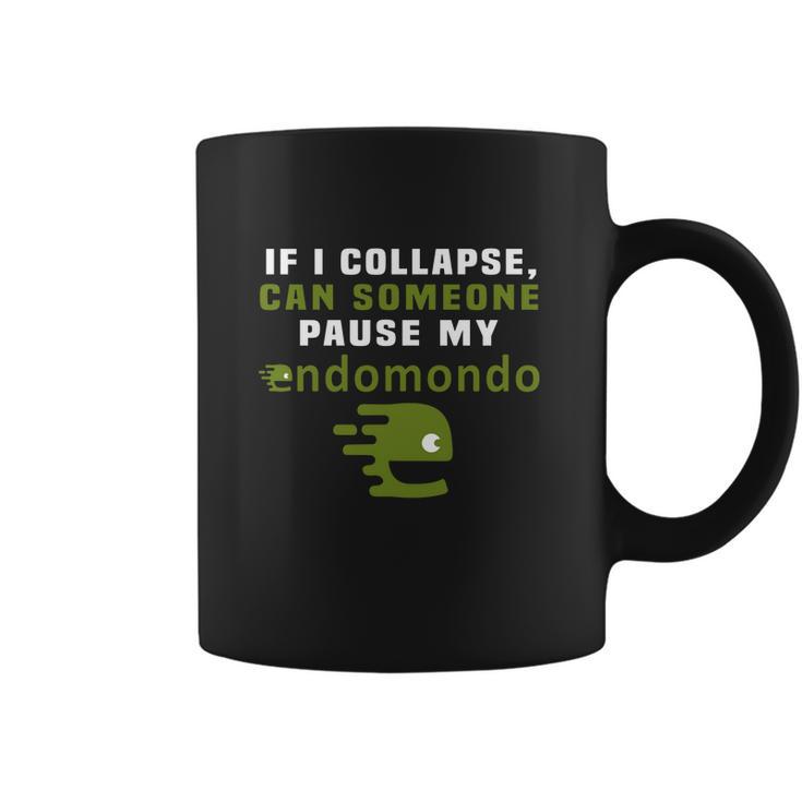 If I Collapse Can Someone Pause My Endomondo T-Shirt Coffee Mug