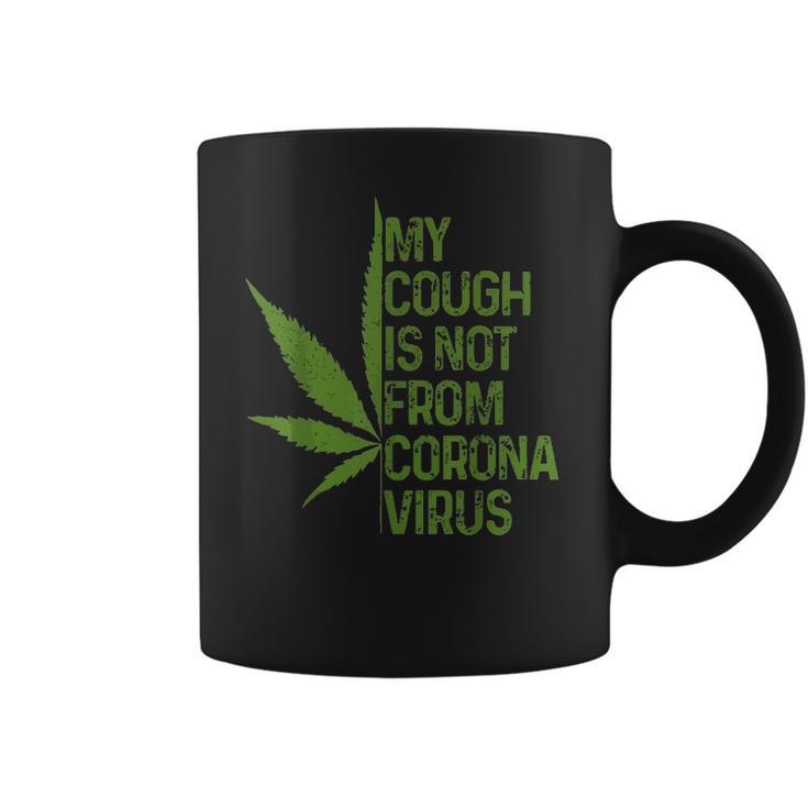 My Cough Is Not From Corona Virus Funny Weed T Coffee Mug