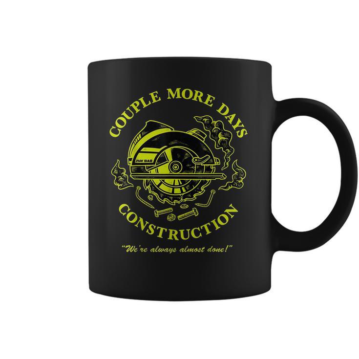 Couple More Days Construction We’Re Always Almost Done 5 Coffee Mug